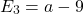 \[E_3=a-9\]