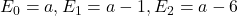 E_0=a,E_1=a-1,E_2=a-6