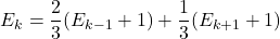 \[E_k=\frac{2}{3}(E_{k-1}+1)+\frac{1}{3}(E_{k+1}+1)\]