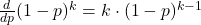 \frac{d}{dp} (1-p)^k=k\cdot (1-p)^{k-1}