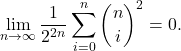 \[\lim_{n\to\infty} \frac{1}{2^{2n}}\sum_{i=0}^{n} \binom{n}{i}^2 =0.\]